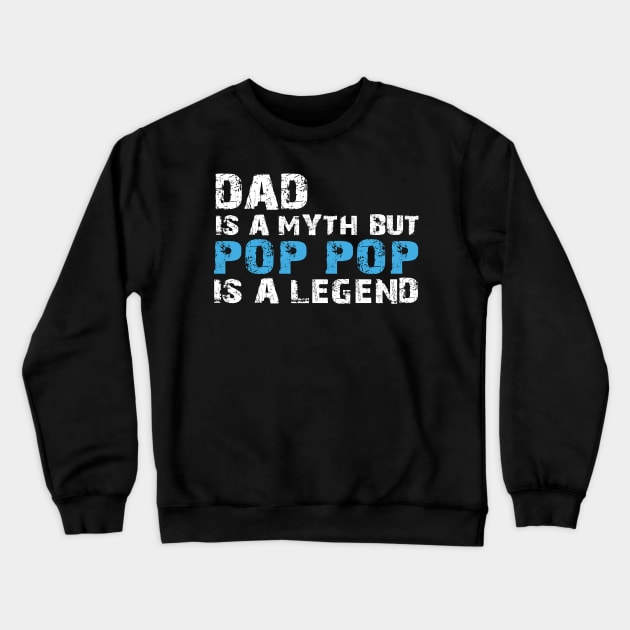 Dad Is A Myth But Pop Pop Is A Legend - Grandpa Christmas Gift Crewneck Sweatshirt by Evoke Collective